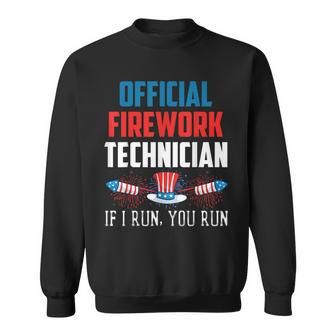 Official Firework Technician If I Run You Run 4Th Of July V2 Sweatshirt - Seseable