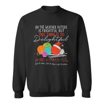 Oh The Weather Outside Is Frightful But This Yarn Sweatshirt | Mazezy