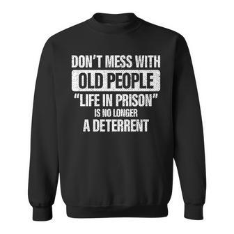 Old People Gag Gifts Dont Mess With Old People Prison Sweatshirt | Seseable UK