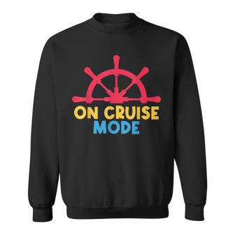On Cruise Mode Enjoy Luxury Cruising Sailing Vacation Trip Sweatshirt - Thegiftio UK