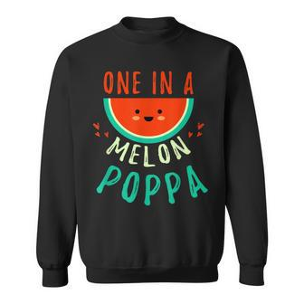 One In A Melon Poppa Funny Birthday Humor Bday Dad Party Sweatshirt - Seseable