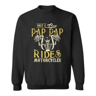 Only Cool Pap Pap Rides Motorcycles Rider Gift Sweatshirt | Mazezy