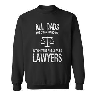 Only The Finest Dads Raise Lawyers - Proud Attorneys Father Sweatshirt - Thegiftio UK