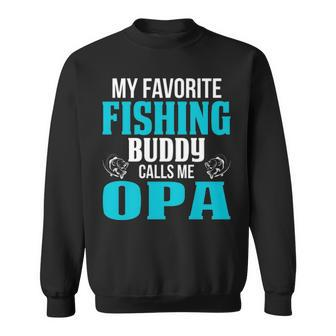 Opa Grandpa Fishing Gift My Favorite Fishing Buddy Calls Me Opa Sweatshirt - Seseable