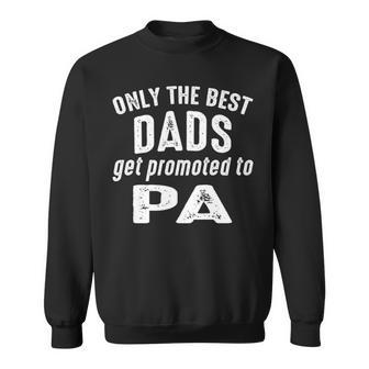 Pa Grandpa Gift Only The Best Dads Get Promoted To Pa Sweatshirt - Seseable