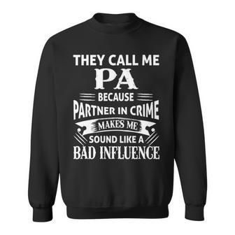Pa Grandpa Gift They Call Me Pa Because Partner In Crime Makes Me Sound Like A Bad Influence Sweatshirt - Seseable