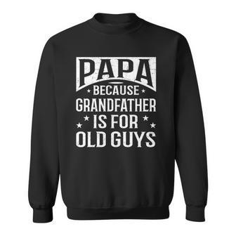 Papa Because Grandfather Fathers Day Dad Sweatshirt | Mazezy