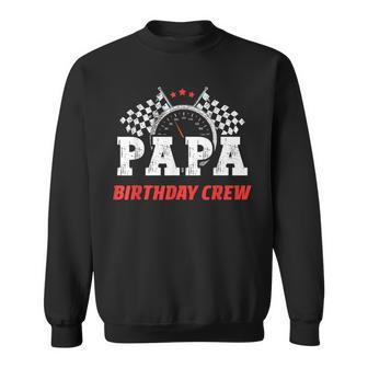 Papa Birthday Crew Race Car Racing Car Driver Dad Daddy Sweatshirt - Seseable