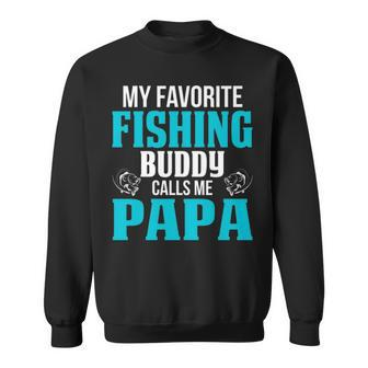Papa Grandpa Fishing Gift My Favorite Fishing Buddy Calls Me Papa Sweatshirt - Seseable