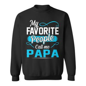 Papa Grandpa Gift My Favorite People Call Me Papa V2 Sweatshirt - Seseable