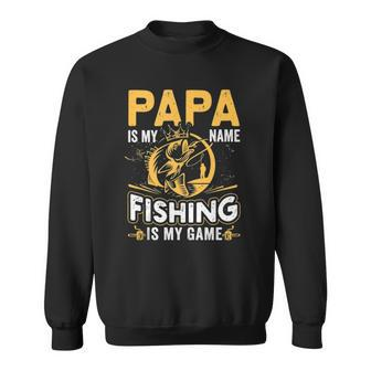 Papa Is My Name Fishing Is My Game Funny Gift Sweatshirt - Thegiftio UK