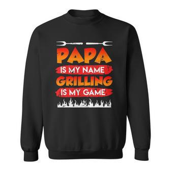 Papa Is My Name Grilling Is My Game Bbq Dad Fathers Day Tee Sweatshirt | Mazezy
