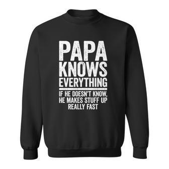 Papa Knows Everything If He Doesnt Know He Makes Stuff Up Sweatshirt - Thegiftio UK
