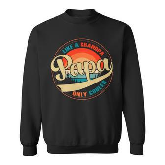 Papa Like A Grandpa Only Cooler Funny Dad Papa Definition Sweatshirt - Monsterry DE