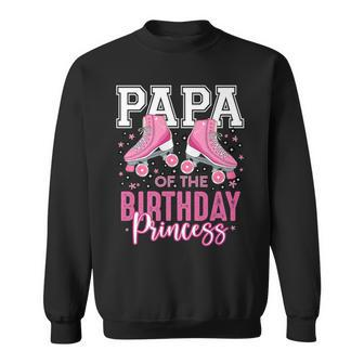 Papa Of The Birthday Princess Roller Skating B-Day Matching Sweatshirt - Seseable