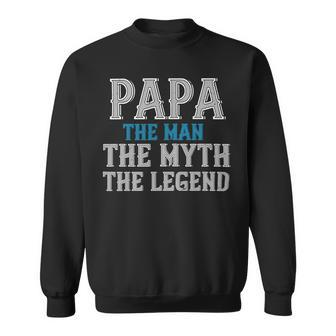 Papa The Man The Myth The Legend Fathers Day Gift Sweatshirt - Monsterry DE