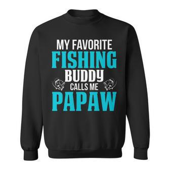 Papaw Grandpa Fishing Gift My Favorite Fishing Buddy Calls Me Papaw Sweatshirt - Seseable