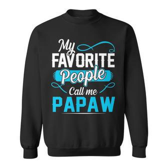 Papaw Grandpa Gift My Favorite People Call Me Papaw V2 Sweatshirt - Seseable