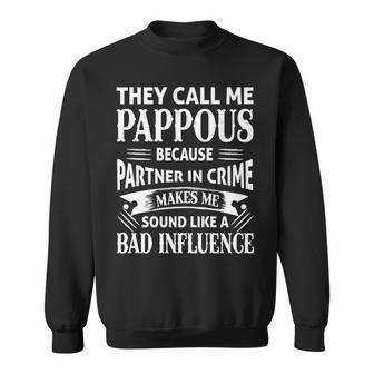 Pappous Grandpa Gift They Call Me Pappous Because Partner In Crime Makes Me Sound Like A Bad Influence Sweatshirt - Seseable