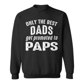 Paps Grandpa Gift Only The Best Dads Get Promoted To Paps Sweatshirt - Seseable