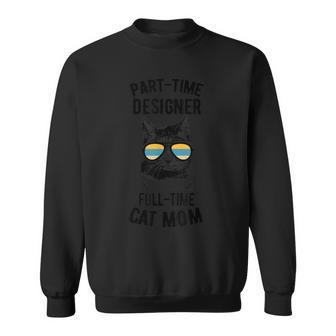 Parttime Cat Mom Graphic Designer Gift Funny Designer Sweatshirt - Thegiftio