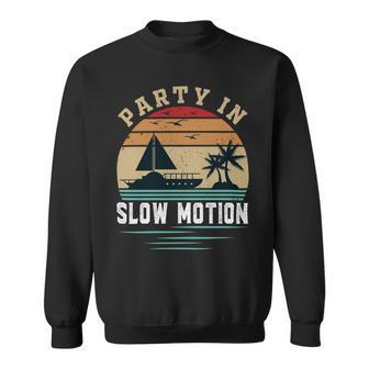 Party In Slow Motion Vintage Funny Boating Boating Gifts Sweatshirt | Favorety DE