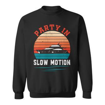 Party In Slow Motion Vintage Funny Boating Boating Gifts Sweatshirt | Favorety DE