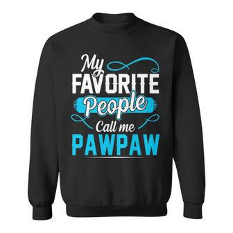 Pawpaw Grandpa Gift My Favorite People Call Me Pawpaw V2 Sweatshirt - Seseable
