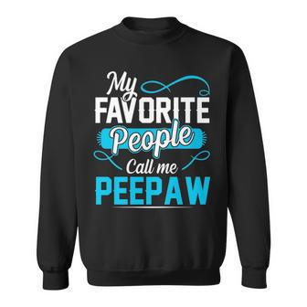 Peepaw Grandpa Gift My Favorite People Call Me Peepaw Sweatshirt - Seseable