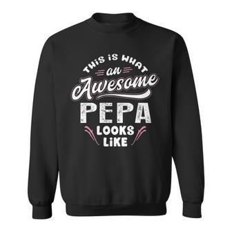 Pepa Grandpa Gift This Is What An Awesome Pepa Looks Like Sweatshirt - Seseable