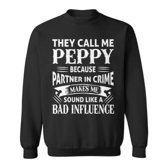 Peppy Grandpa Gift They Call Me Peppy Because Partner In Crime Makes Me Sound Like A Bad Influence Sweatshirt - Seseable