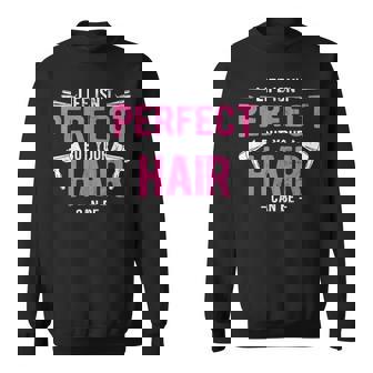 Perfect Your Hair Can Be Barber Hairstylist Hairdresser Sweatshirt - Thegiftio UK