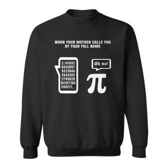 Pi Day Joke Math Teacher Mathematics Student Full Name Gag Sweatshirt | Mazezy