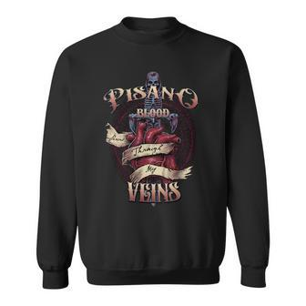 Pisano Blood Runs Through My Veins Name Sweatshirt - Monsterry