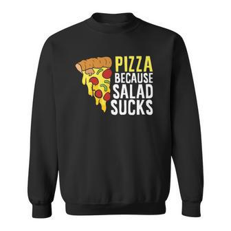 Pizza Because Salad Sucks Funny Pizza Sweatshirt | Mazezy DE