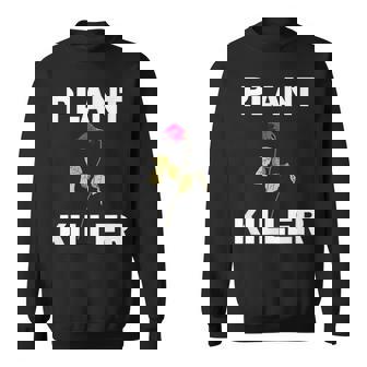 Plant Killer Graphic Gardener Funny Flower Dead Rose Sweatshirt - Thegiftio