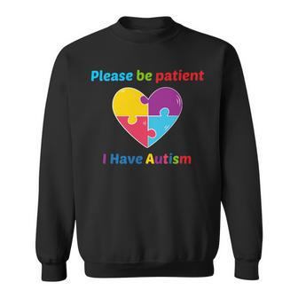 Please Be Patient I Have Autism Autism Autism Awareness Autism Support Autism Gifts Sweatshirt - Monsterry