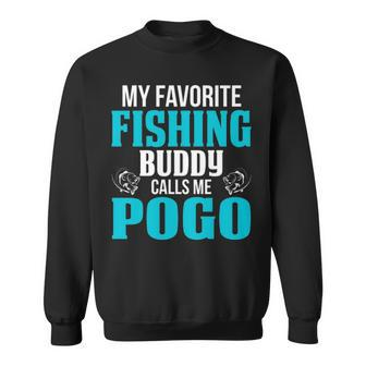 Pogo Grandpa Fishing Gift My Favorite Fishing Buddy Calls Me Pogo Sweatshirt - Seseable