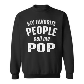 Pop Grandpa Gift My Favorite People Call Me Pop Sweatshirt - Seseable