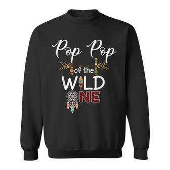 Pop Pop Of The Wild One Funny 1St Birthday First Thing Sweatshirt - Seseable