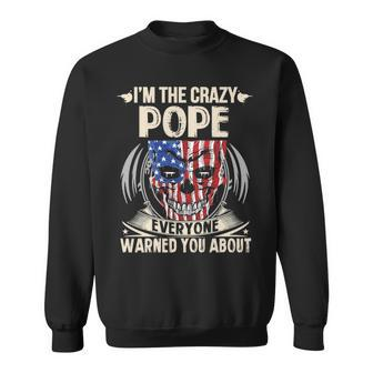 Pope Name Gift Im The Crazy Pope Sweatshirt - Seseable