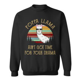 Poppa Grandpa Gift Poppa Llama Ain’T Got Time For Your Drama Sweatshirt - Seseable
