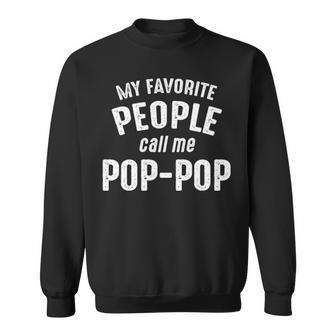 Poppop Grandpa Gift My Favorite People Call Me Poppop Sweatshirt - Seseable