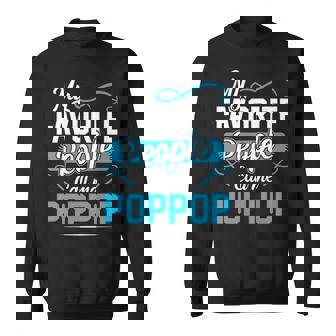 Poppop Grandpa Gift My Favorite People Call Me Poppop V2 Sweatshirt - Seseable