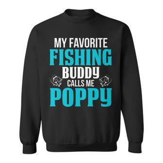 Poppy Grandpa Fishing Gift My Favorite Fishing Buddy Calls Me Poppy Sweatshirt - Seseable