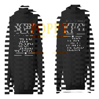 Poppy Grandpa Gift Poppy The Man The Myth The Legend Sweatshirt - Seseable