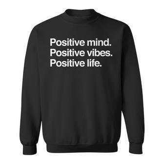 Positive Mind Positive Vibes Positive Life Sweatshirt - Thegiftio UK