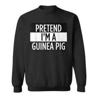 Pretend Im A Guinea Pig - Funny Costume Sweatshirt - Thegiftio UK