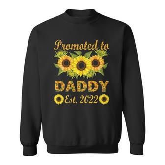 Promoted To Daddy Est 2022 Sunflower Sweatshirt | Mazezy