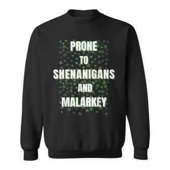 Prone To Shenanigans And Malarkey Funny St Patricks Day Sweatshirt - Thegiftio UK